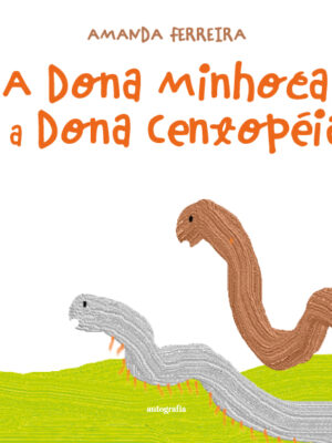 A Dona Minhoca e a Dona Centopéia