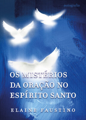 Os mistérios da oração no Espírito Santo