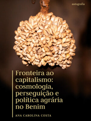 Fronteira ao capitalismo: cosmologia, perseguição e política agrária no Benim