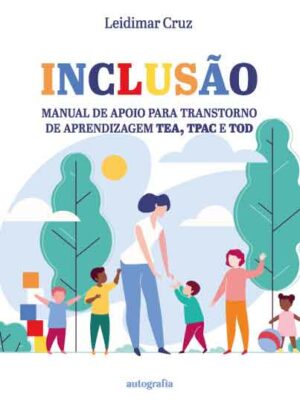 Inclusão: manual de apoio para transtorno de aprendizagem TEA, TPAC e TOD