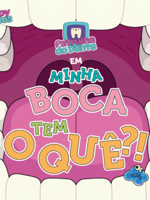 Minha boca tem o quê?