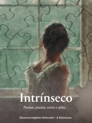 Intrínseco: Poemas, poesias, versos e afins…