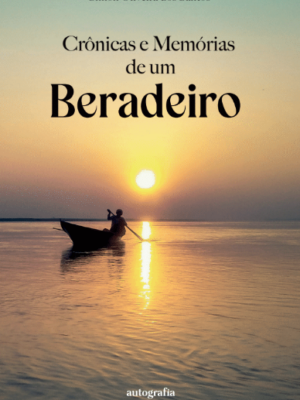 Crônicas e Memórias de um Beradeiro