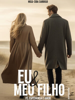 Eu e Meu Filho: Fé, esperança e amor