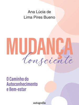 Mudança consciente: o caminho do autoconhecimento e bem-estar