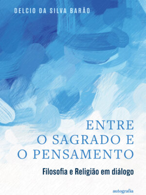 Entre o sagrado e o pensamento: filosofia e religião em diálogo