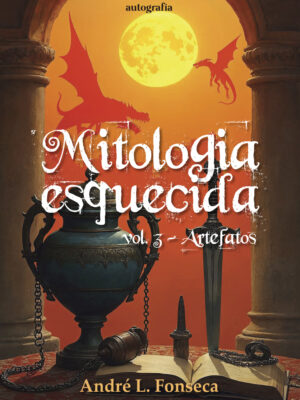 Mitologia esquecida: artefatos (volume 3)