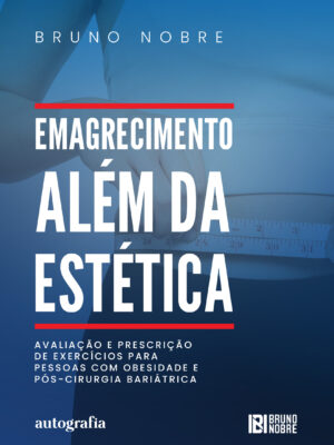 Emagrecimento além da estética: avaliação e prescrição de exercícios para pessoas com obesidade e pós-cirurgia bariátrica