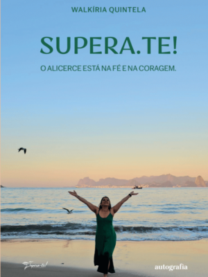 Supera.Te! O alicerce está na fé e na coragem