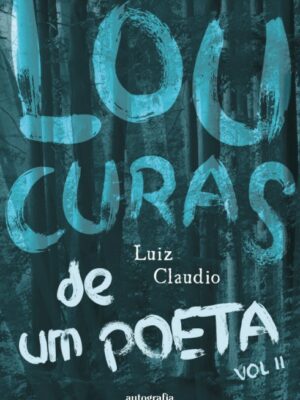 Loucuras de um poeta: vol. II