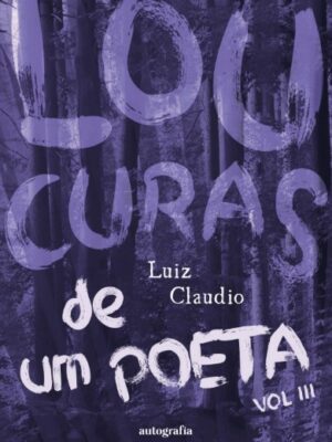 Loucuras de um poeta: vol. III
