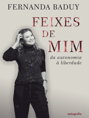 Feixes de mim: da autonomia à liberdade