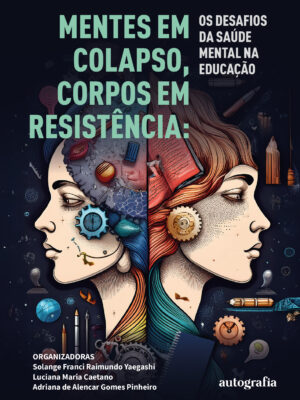 Mentes em colapso, corpos em resistência: os desafios da saúde mental na educação