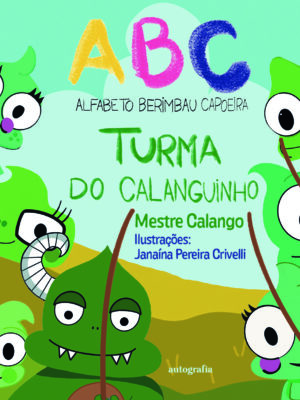 ABC – Alfabeto Berimbau Capoeira: Turma do Calanguinho