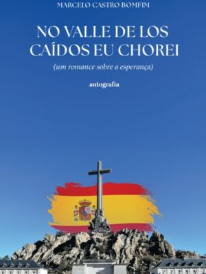 No valle de los caídos eu chorei: um romance sobre a esperança