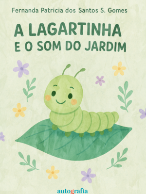 A LAGARTINHA E O SOM DO JARDIM