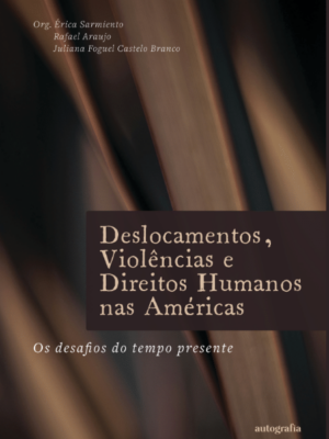 Deslocamentos, Violências e Direitos Humanos nas Américas:  os desafios do tempo presente