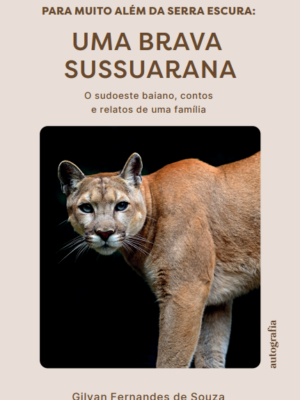 PARA MUITO ALÉM DA SERRA ESCURA: UMA BRAVA SUSSUARANA