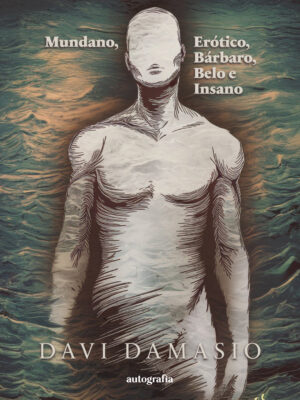 ​​Mundano, Erótico, Bárbaro, Belo e Insano​