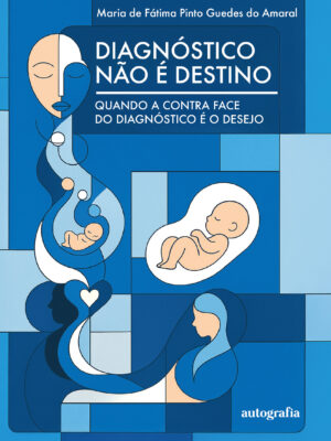 Diagnostico não é destino: quando a contra face do diagnóstico é o desejo