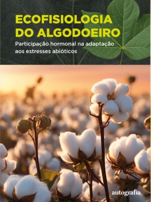 Ecofisiologia do algodoeiro: participação hormonal na adaptação aos estresses abiótico