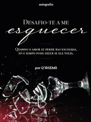 Desafio-te a me esquecer