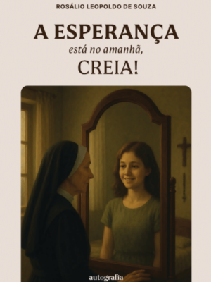 A Esperança Esta no Amanhã, Creia!