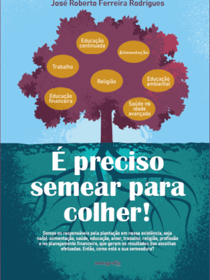 É preciso semear para colher!