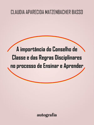 A Importância do Conselho de Classe e das Normas Disciplinares no Processo de Ensinar e Aprender