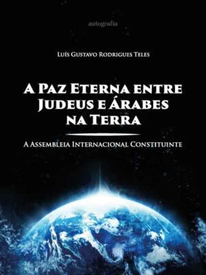 A paz eterna entre judeus e árabes na Terra: a assembleia internacional constituinte