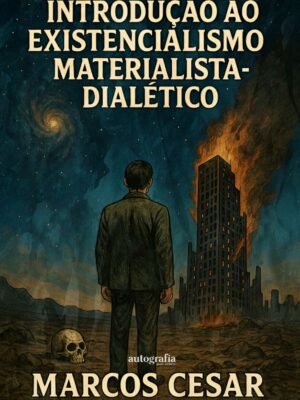 Introdução ao Existencialismo Materialista-Dialético (pré-venda) – Os livros só serão entregues após o lançamento