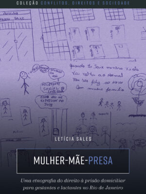 Mulher-mãe-presa: uma etnografia do direito à prisão domiciliar para gestantes e lactantes no Rio de Janeiro