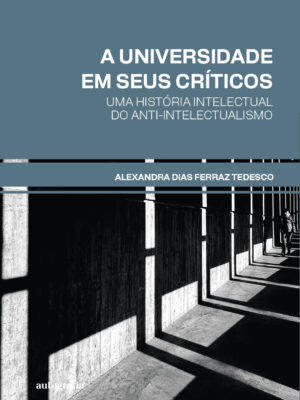 ​​A universidade em seus críticos​: Uma história intelectual do Anti-intelectualismo​