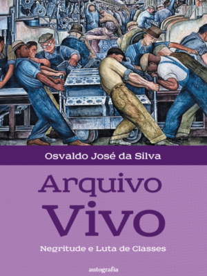 Arquivo Vivo: Negritude e Luta de Classes