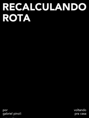 ​​Recalculando Rota​: Voltando pra Casa