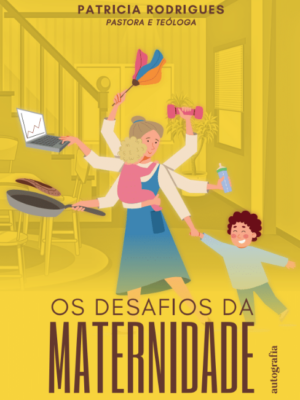 Os Desafios da Maternidade