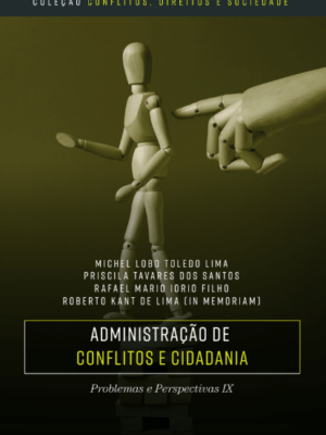 Administração de Conflitos e Cidadania: Problemas e Perspectivas IX