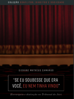 “Se eu soubesse que era você, eu nem tinha vindo” : Hierarquia e distinção no Tribunal do Júri