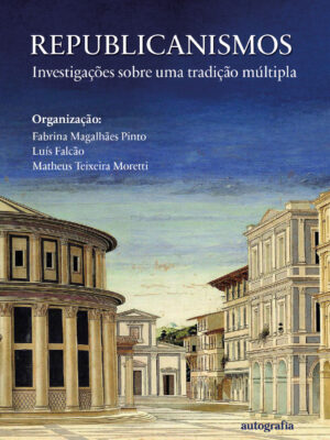 ​​Republicanismos​: ​​Investigações sobre uma tradição múltipla​