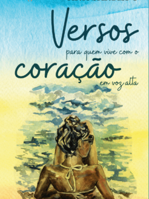 Versos para quem vive com o coração em voz alta​