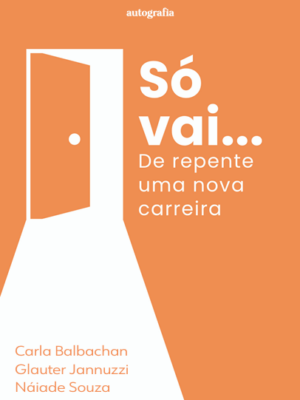 ​​Só vai…​ de repente uma nova carreira