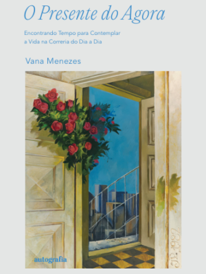 O presente do agora:  encontrando tempo para contemplar a vida na correria do dia a dia