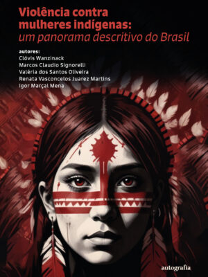 Violência Contra Mulheres Indígenas: Um Panorama Descritivo do Brasil