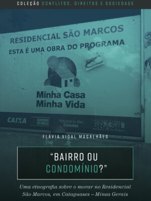 “Bairro ou condomínio?”: uma etnografia sobre o morar no Residencial São Marcos, em Cataguases – Minas Gerais