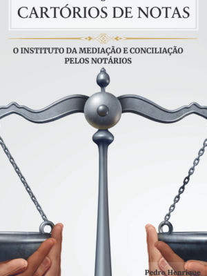 Cartórios de notas: o instituto da mediação e conciliação pelos notários