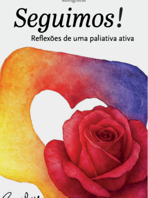 Seguimos: Reflexões de uma paliativa ativa