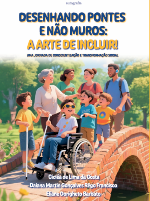 Desenhando pontes e não muros: A arte de incluir! uma jornada de conscientização e transformação social