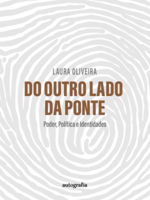 Do outro lado da ponte: poder, política e identidades