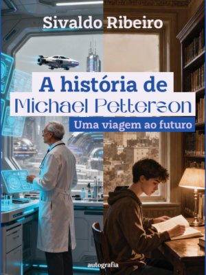 A história de Michael Petterson : Uma viagem ao futuro