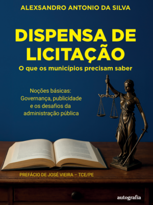 Dispensa de licitação – o que os municípios precisam saber : noções básicas : governança, publicidade e os desafios da administração pública